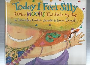 TODAY I FEEL SILLY : and Other Moods That Make My Day