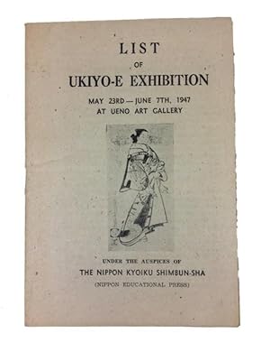 List of Ukiyo-e Exhibition, May 23rd-June 7th, 1947 Ueno Art Gallery under the Auspices of the Ni...
