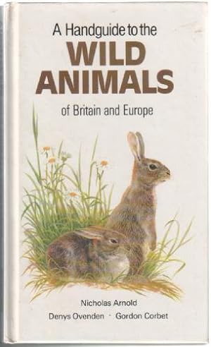 A Handguide to the Wild Animals of Britain and Europe