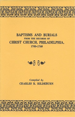 Baptisms and Burials from the Records of Christ Church, Philadelphia, 1709-1760