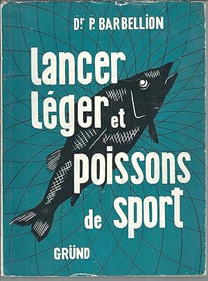 LANCER LEGER ET POISSON DE SPORT PREFACE DE TONY BURNARD - 380 FIGURES - 3 EDITION