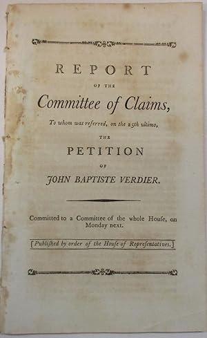 REPORT OF THE COMMITTEE OF CLAIMS, TO WHOM WAS REFERRED, ON THE 25TH ULTIMO, THE PETITION OF JOHN...