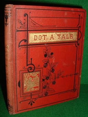 DOT A TALE FOR THE VERY LITTLE ONES in Words of One Syllable