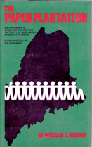 THE PAPER PLANTATION; Ralph Nader's Study Group Report on the Pulp and Paper Industry in Maine;