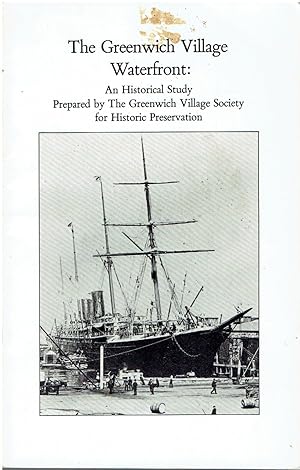 The Greenwich Village Waterfront: An Historical Study Prepared by The Greenwich Village Society f...
