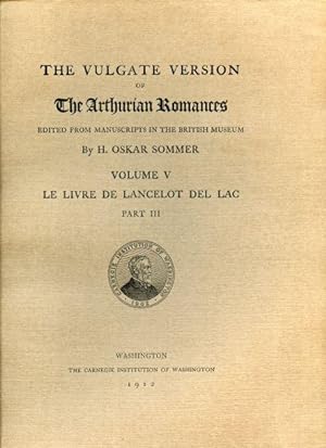 The Vulgate Version of The Arthurian Romances edited from Manuscripts in the British Museum. Volu...