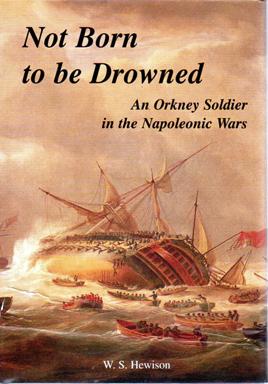 Not Born to be Drowned: An Orkney Soldier in the Napoleonic Wars