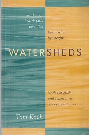 Watersheds Stories Of Crisis And Renewal In Our Everyday Lives