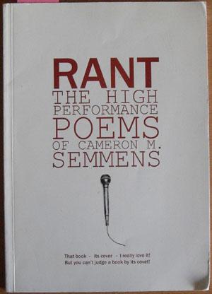 Rant: The High Performance Poems of Cameron M. Semmens