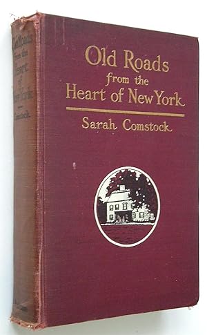 OLD ROADS from the HEART OF NEW YORK - Journeys Today by Ways of Yesterday