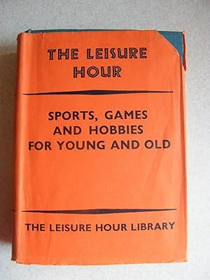 The Leisure Hour. Sports, Games & Hobbies For Young & Old