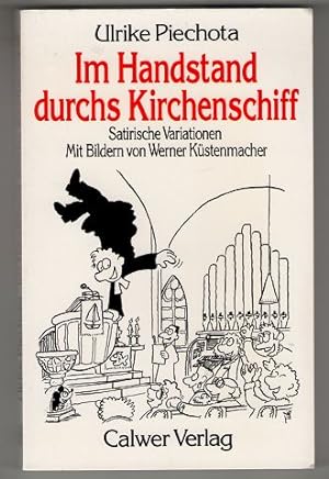 Im Handstand durchs Kirchenschiff : Satirische Variationen über kirchennahe und kirchenferne Chri...