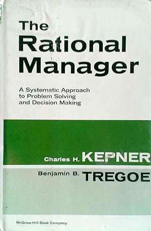 The Rational Manager a Systematic Approach to Problem Solving and Decision Making