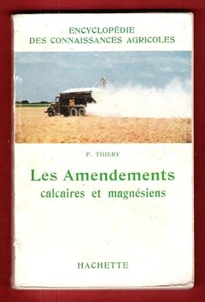 Les Amendements Calcaires et Magnésiens : Rôle - Origine - Préparation - Emploi . Complet De Sa C...