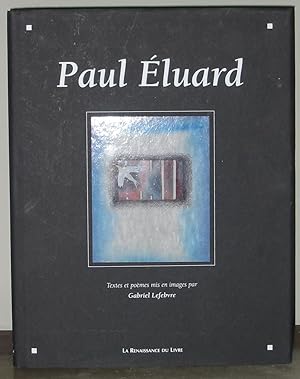 Paul Éluard : Textes et Poèmes Mis En Images Par Gabriel Lefebvre