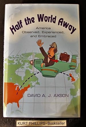 Half the World Away America Observed, Experienced, and Embraced (Signed Copy)