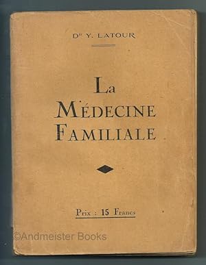 La Médecine Familiale Traité de Médecine écrit à l'usage de tous Maladies et Traitements Régimes ...