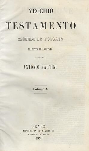 VECCHIO Testamento secondo la Volgata. Tradotto e annotato da monsignore Antonio Martini. Volume ...