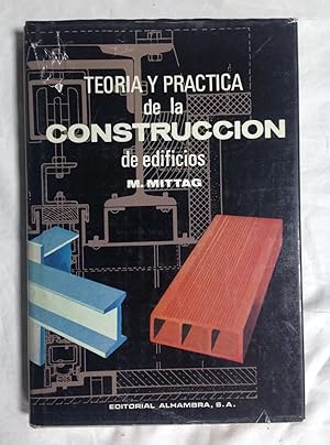 TEORÍA Y PRÁCTICA DE LA CONSTRUCCIÓN DE EDIFICIOS. Manual para arquitectos, ingenieros y construc...