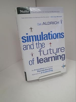 Simulations And The Future Of Learning : An Innovative (And Perhaps Revolutionary) Approach To E-...