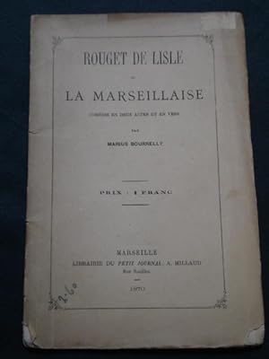 Rouget de Lisle ou la Marseillaise. Comédie en deux actes et en vers (envoi)