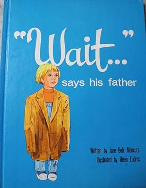 WAIT SAYS HIS FATHER