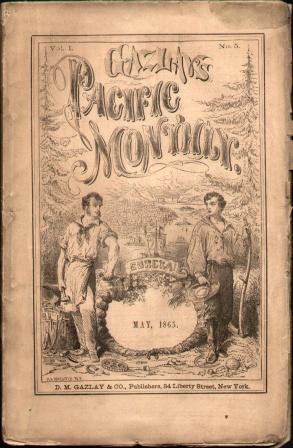 GAZLAY'S PACIFIC MONTHLY VOLUME 1, NO. 5 (MAY 1865)
