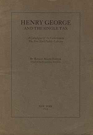 Henry George and the single tax: A catalogue of the collection in the New York Public Library