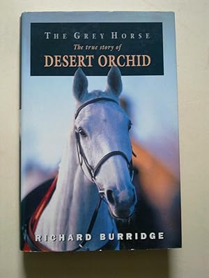 The Grey Horse - The True Story Of Desert Orchid