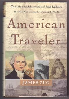American Traveler: The Life and Adventures of John Ledyard, the Man Who Dreamed of Walking the World