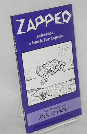 Zapped; How to make love to a foot & Asbestos: a book for lepers; two novellas