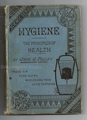 Hygiene: or The Principles of Health, Adapted to the Requirements of The Science and Art Departme...