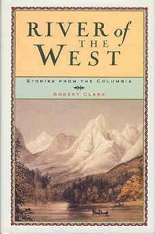 River of the West: Stories from the Columbia