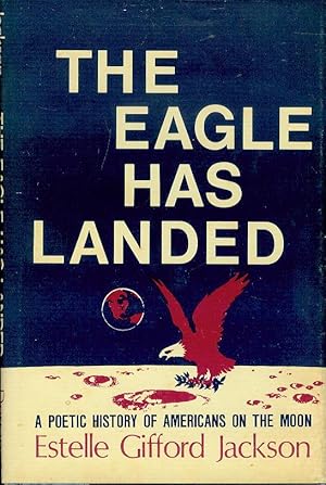 The Eagle Has Landed: A Poetic History of Americans on the Moon