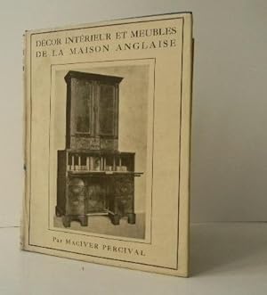 DECOR INTERIEUR ET MEUBLES DE LA MAISON ANGLAISE. 1660-1800.