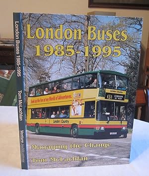 London Buses 1985-1995 Managing the Change