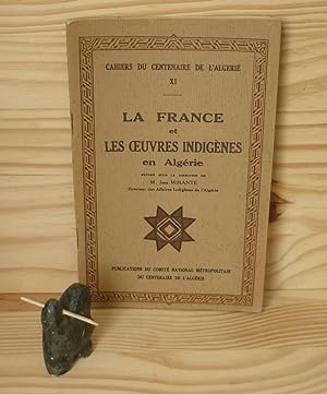 La France et les oeuvres indigènes en Algérie - Cahiers du Centenaire de l'Algérie XI - Publicati...