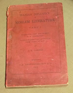 Iranian Influence on Moslem Literature Part I - With Supplementary Appendices From Arabic Sources