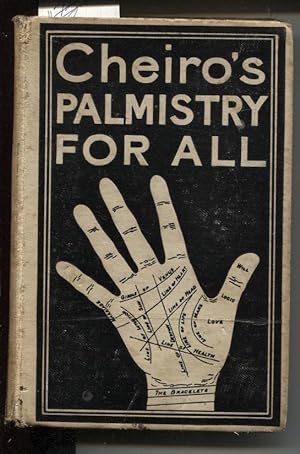 PALMISTRY FOR ALL Containing New Information on the Study of the Hand Never before Published by C...