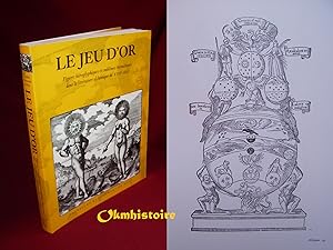 LE JEU D'OR . Figures hieroglyphiques et emblèmes hermétiques dans la littérature alchimique du X...