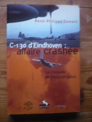 C-130 D'Eindhoven : Affaire crashée - La croisade de Christian Louis