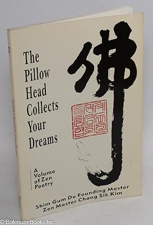 The Pillow Head Collects Your Dreams, a volume of Zen poetry written by Shim Gum Do founding mast...
