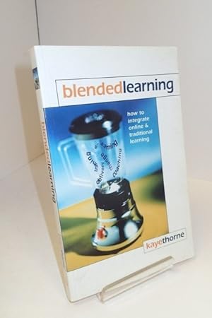 Blended Learning : How To Integrate Online And Traditional Learning