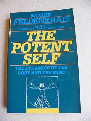The Potent Self : The Dynamics of the Body & the Mind