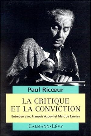 La Critique et la Conviction : entretiens avec François Azouvi et Marc de Launay