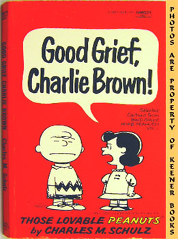 Good Grief, Charlie Brown! : Selected Cartoons From Good Grief, More Peanuts, Volume 1