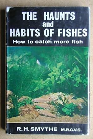 The Haunts And Habits Of Fishes. How to Catch More Fish.
