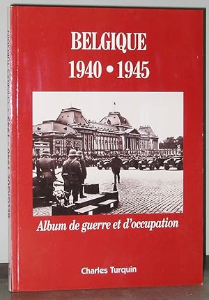 Belgique 1940-1945 : Album de Guerre et d'occupation