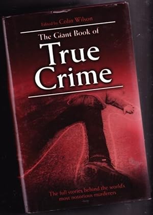 The Giant Book of True Crime: The Full Stories Behind the World's Most Notorious Murderers - Char...