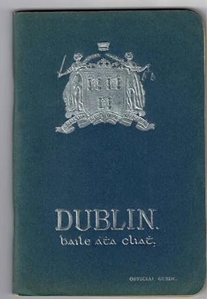 The official guide to the city of Dublin